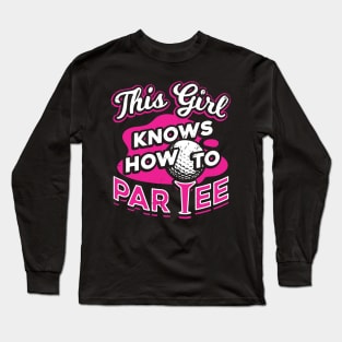 This Girl Knows How To Par Tee Long Sleeve T-Shirt
